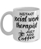 Funny Social Work Therapist Mug Instant Social Work Therapist Just Add Coffee Cup White