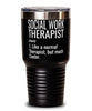 Funny Social Work Therapist Tumbler Like A Normal Therapist But Much Cooler 30oz Stainless Steel Black