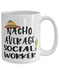 Funny Social Worker Mug Nacho Average Social Worker Coffee Cup 15oz White