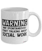 Funny Social Worker Mug Warning May Spontaneously Start Talking About Social Work Coffee Cup White