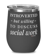 Funny Social Worker Wine Glass Introverted But Willing To Discuss Social Work 12oz Stainless Steel Black