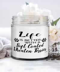 Funny Soft Coated Wheaten Terrier Dog Candle Life Is Better With A Soft Coated Wheaten Terrier 9oz Vanilla Scented Candles Soy Wax