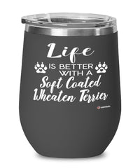 Funny Soft Coated Wheaten Terrier Dog Wine Glass Life Is Better With A Soft Coated Wheaten Terrier 12oz Stainless Steel