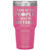 Funny Softball Tumbler Tears Of The People I Beat In Softball Laser Etched 30oz Stainless Steel Tumbler