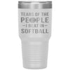 Funny Softball Tumbler Tears Of The People I Beat In Softball Laser Etched 30oz Stainless Steel Tumbler
