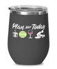 Funny Softball Wine Glass Adult Humor Plan For Today Softball 12oz Stainless Steel Black