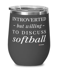 Funny Softball Wine Glass Introverted But Willing To Discuss Softball 12oz Stainless Steel Black