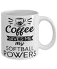 Funny Softballer Mug Coffee Gives Me My Softball Powers Coffee Cup 11oz 15oz White
