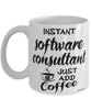 Funny Software Consultant Mug Instant Software Consultant Just Add Coffee Cup White