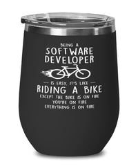 Funny Software Developer Wine Glass Being A Software Developer Is Easy It's Like Riding A Bike Except 12oz Stainless Steel Black