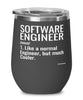 Funny Software Engineer Wine Glass Like A Normal Engineer But Much Cooler 12oz Stainless Steel Black