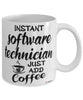 Funny Software Technician Mug Instant Software Technician Just Add Coffee Cup White