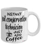 Funny Soil Conservation Technician Mug Instant Soil Conservation Technician Just Add Coffee Cup White