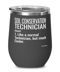 Funny Soil Conservation Technician Wine Glass Like A Normal Technician But Much Cooler 12oz Stainless Steel Black