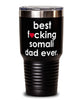 Funny Somali Cat Tumbler B3st F-cking Somali Dad Ever 30oz Stainless Steel