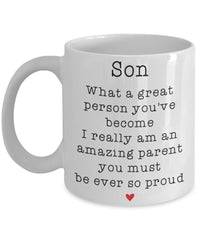 Funny Son Mug What A Great Person You've Become I Really Am An Amazing Parent You Must Be So Proud 11oz 15oz White Coffee Cup GB