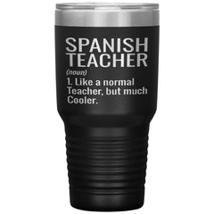 Funny Spanish Teacher Tumbler Like A Normal Teacher But Much Cooler Laser Etched 30oz Stainless Steel