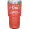 Funny Spanish Teacher Tumbler Like A Normal Teacher But Much Cooler Laser Etched 30oz Stainless Steel