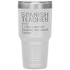 Funny Spanish Teacher Tumbler Like A Normal Teacher But Much Cooler Laser Etched 30oz Stainless Steel