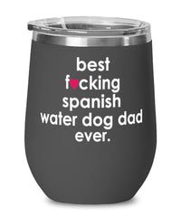 Funny Spanish Water Dog Wine Glass B3st F-cking Spanish Water Dog Dad Ever 12oz Stainless Steel Black