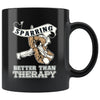 Funny Sparring Mug Sparring Better Than Therapy 11oz Black Coffee Mugs