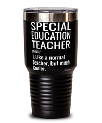 Funny Special Education Teacher Tumbler Like A Normal Teacher But Much Cooler 30oz Stainless Steel Black
