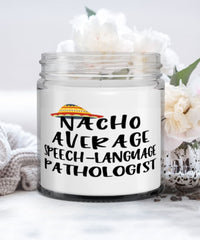 Funny Speech-Language Pathologist Candle Nacho Average Speech-Language Pathologist 9oz Vanilla Scented Candles Soy Wax