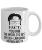 Funny Speech-Language Pathologist Mug Fact You Are The Worlds B3st Speech-Language Pathologist Coffee Cup White
