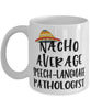Funny Speech-Language Pathologist Mug Nacho Average Speech-Language Pathologist Coffee Mug 11oz White