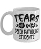 Funny Speech Pathology Professor Teacher Mug Tears Of My Speech Pathology Students Coffee Cup White