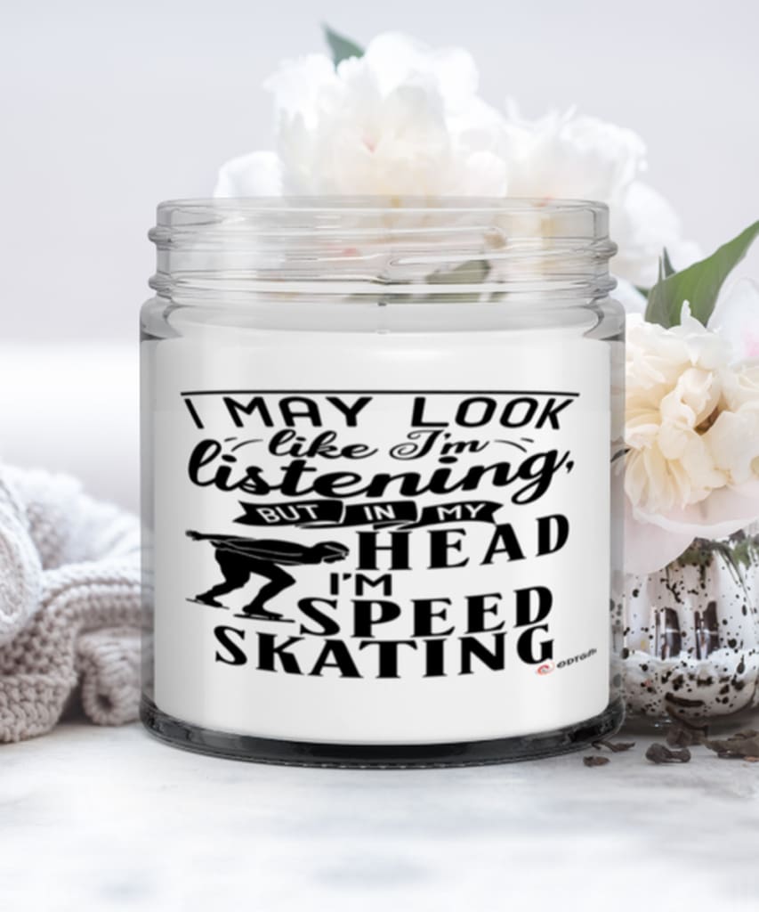 Funny Speed Skating Candle I May Look Like I'm Listening But In My Head I'm Speed Skating 9oz Vanilla Scented Candles Soy Wax