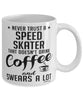 Funny Speed Skating Mug Never Trust A Speed Skater That Doesn't Drink Coffee and Swears A Lot Coffee Cup 11oz 15oz White