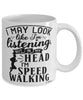 Funny Speed Walking Mug I May Look Like I'm Listening But In My Head I'm Speed Walking Coffee Cup White