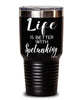 Funny Spelunker Tumbler Life Is Better With Spelunking 30oz Stainless Steel Black