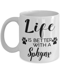 Funny Sphynx Cat Mug Life Is Better With A Sphynx Coffee Cup 11oz 15oz White