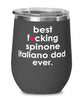 Funny Spinone Italiano Dog Wine Glass B3st F-cking Spinone Italiano Dad Ever 12oz Stainless Steel Black