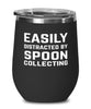 Funny Spoon Collector Wine Tumbler Easily Distracted By Spoon Collecting Stemless Wine Glass 12oz Stainless Steel