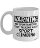 Funny Sport Climbing Mug Warning May Spontaneously Start Talking About Sport Climbing Coffee Cup White