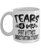Funny Sport Fitness Administration Professor Teacher Mug Tears Of My Sport Fitness Administration Students Coffee Cup White