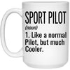 Funny Sport Pilot Mug Like A Normal Pilot But Much Cooler Coffee Cup 15oz White 21504