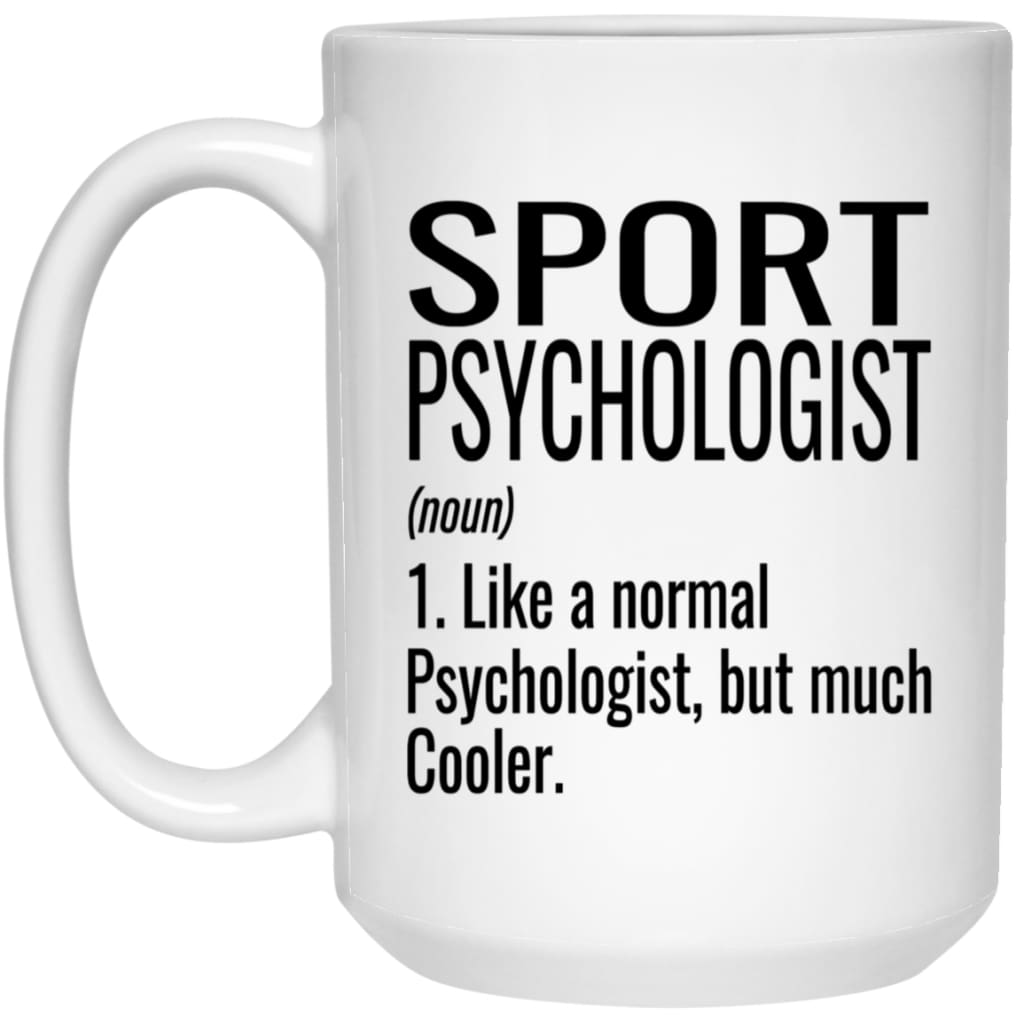 Funny Sport Psychologist Mug Like A Normal Psychologist But Much Cooler Coffee Cup 15oz White 21504