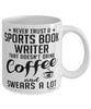 Funny Sports Book Writer Mug Never Trust A Sports Book Writer That Doesn't Drink Coffee and Swears A Lot Coffee Cup 11oz 15oz White