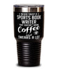 Funny Sports Book Writer Tumbler Never Trust A Sports Book Writer That Doesn't Drink Coffee and Swears A Lot 30oz Stainless Steel Black