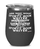 Funny Sports Book Writer Wine Glass Ask Not What Your Sports Book Writer Can Do For You 12oz Stainless Steel Black