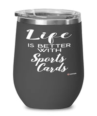 Funny Sports Cards Collector Wine Glass Life Is Better With Sports Cards 12oz Stainless Steel Black