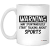 Funny Sports Fan Sports Writer Mug Gift Warning May Spontaneously Start Talking About Sports Coffee Cup 11oz White XP8434