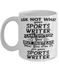 Funny Sports Writer Mug Ask Not What Your Sports Writer Can Do For You Coffee Cup 11oz 15oz White