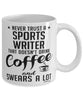 Funny Sports Writer Mug Never Trust A Sports Writer That Doesn't Drink Coffee and Swears A Lot Coffee Cup 11oz 15oz White
