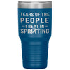 Funny Sprinter Tumbler Tears Of The People I Beat In Sprinting Laser Etched 30oz Stainless Steel