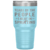 Funny Sprinter Tumbler Tears Of The People I Beat In Sprinting Laser Etched 30oz Stainless Steel